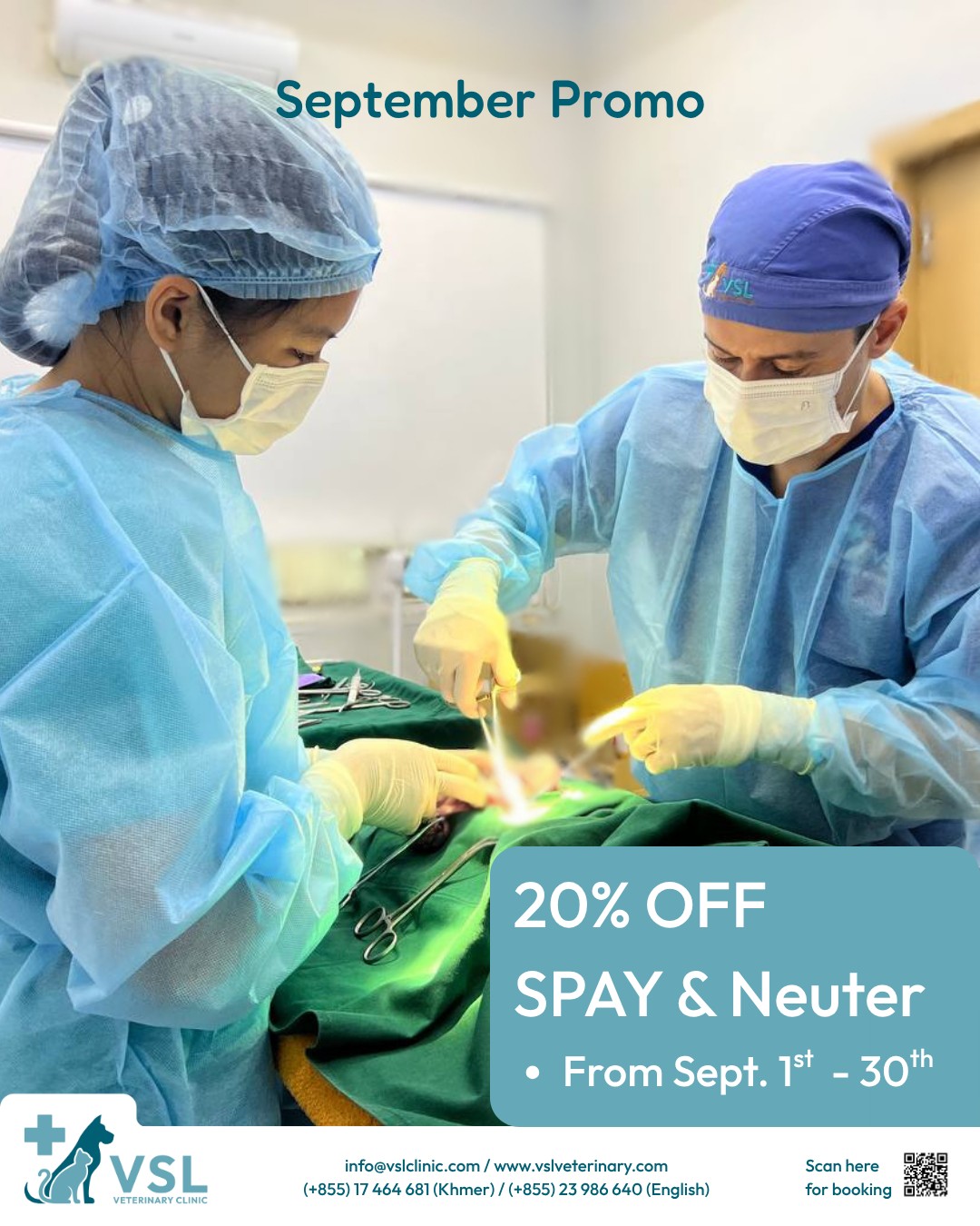 🐾💙 SEPTEMBER SPAY & NEUTER PROMO — 20% OFF! 💙🐾
At VSL, we believe every pet deserves a healthier, happier, and longer life. That’s why we’re offering a special discount on spay and neuter services for your beloved cats and dogs.Why spay or neuter your pet?🐶🐱
🐾  Helps prevent certain diseases and health issues
🐾  Reduces stress and unwanted behaviors
🐾  Stops overpopulation and the cycle of stray animals
🐾  Gives your furry friend the best chance at a longer, healthier lifeOur team provides safe, stress-free, and fear-free care to make the experience comfortable for both you and your pet.🔖Book your appointment:
🔗Link: https://ap-booking.vetstoria.com/booking/66b5d69745c87/?r=6
📞Phone: 023-986-640
📲WhatsApp: 017 464 681
📲Telegram: https://t.me/VSLveterinaryclinic
📍Visit us in BKK1: https://share.google/pglZkQrmunrFuLRKX
📱Join our VSL Telegram group: https://t.me/+5d7K4kN3Y0ljZTEy~~~~🐾💙 SEPTEMBER SPAY & NEUTER PROMO — 20% OFF! 💙🐾នៅ VSL Veterinary Clinic យើងជឿជាក់ថា សត្វចិញ្ចឹមគ្រប់ក្បាលសមនឹងទទួលបានជីវិតដែលមានសុខភាពល្អ សប្បាយរីករាយ និងរស់នៅបានយូរ។ 🐶🐱ដូច្នេះ ក្នុងខែកញ្ញានេះ យើងផ្តល់ជូន បញ្ចុះតម្លៃ 20% លើសេវា Spay & Neuter សម្រាប់ឆ្មា និងឆ្កែជាទីស្រឡាញ់របស់អ្នក! ✨🐾 ហេតុអ្វីគួរធ្វើ Spay & Neuter?
💙 ជួយការពារជំងឺ និងបញ្ហាសុខភាពមួយចំនួន
💙 ជួយកាត់បន្ថយភាពតានតឹង និងអាកប្បកិរិយាដែលមិនចង់បាន
💙 ជួយទប់ស្កាត់ការកើនឡើងនៃចំនួនសត្វចិញ្ចឹម និងសត្វអនាថា
💙 ផ្តល់ឱកាសឱ្យសត្វចិញ្ចឹមរបស់អ្នករស់នៅបានយូរ និងមានសុខភាពល្អជាងមុន🏥 ក្រុមការងារ VSL ផ្តល់ការថែទាំប្រកបដោយ សុវត្ថិភាព កាត់បន្ថយភាពតានតឹង និងគោរពអារម្មណ៍ភ័យខ្លាចរបស់សត្វ ដើម្បីធ្វើឱ្យបទពិសោធន៍នេះមានផាសុកភាពសម្រាប់ទាំងអ្នក និងសត្វចិញ្ចឹមរបស់អ្នក។ 🐾💙🔖 កក់ពេលជួបរបស់អ្នក៖
🔗 តំណភ្ជាប់: https://ap-booking.vetstoria.com/booking/66b5d69745c87/?r=6
📞 ទូរស័ព្ទ: 023-986-640
📲 WhatsApp:+855 017 464 681
📲Telegram: https://t.me/VSLveterinaryclinic
📍 មកកាន់យើងនៅ BKK1: https://share.google/pglZkQrmunrFuLRKX
📱 ចូលរួមក្រុម VSL Telegram របស់យើង: https://t.me/+5d7K4kN3Y0ljZTEy
